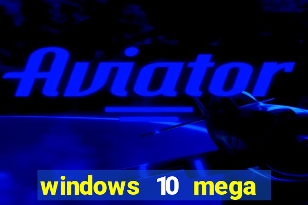 windows 10 mega lite premium download